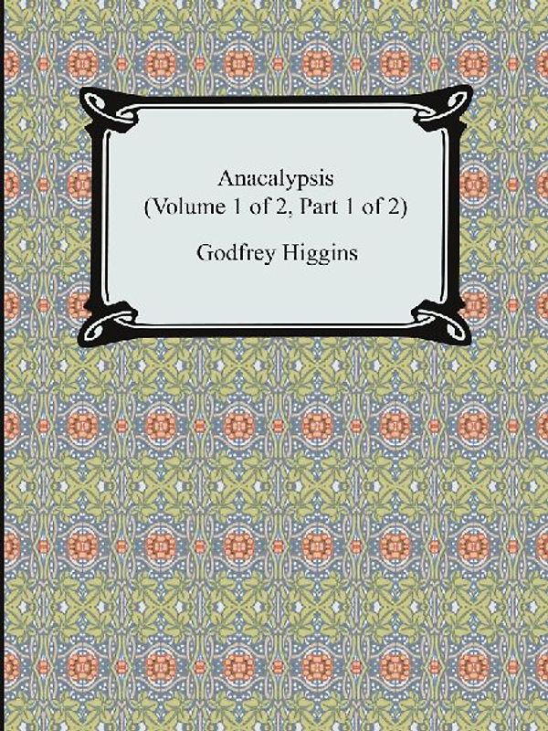 Anacalypsis (Volume 1 of 2, Part 1 of 2)