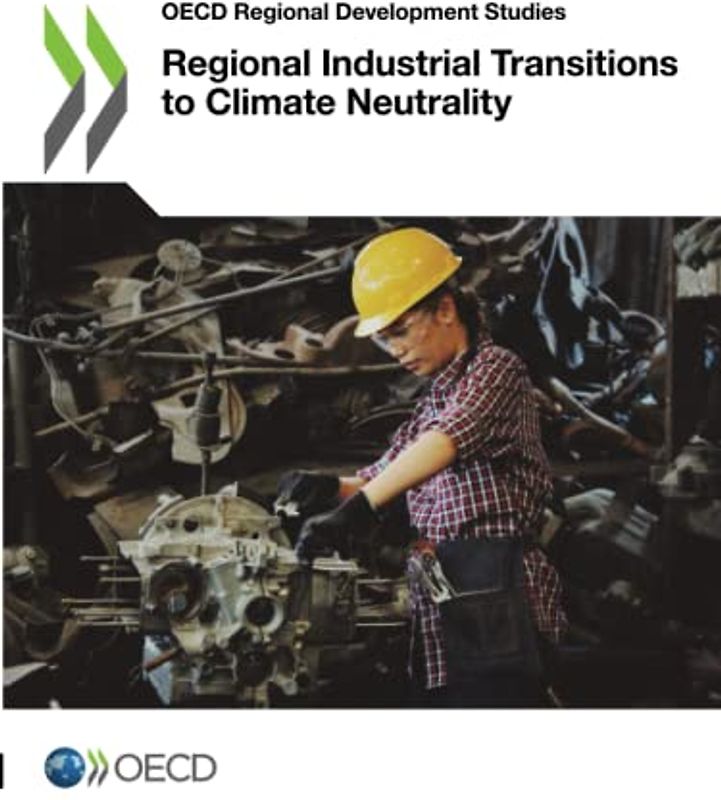 Regional Industrial Transitions to Climate Neutrality (OECD Regional Development Studies)