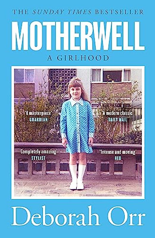 Motherwell: A Girlhood: The moving memoir of growing up in 60s and 70s working class Scotland
