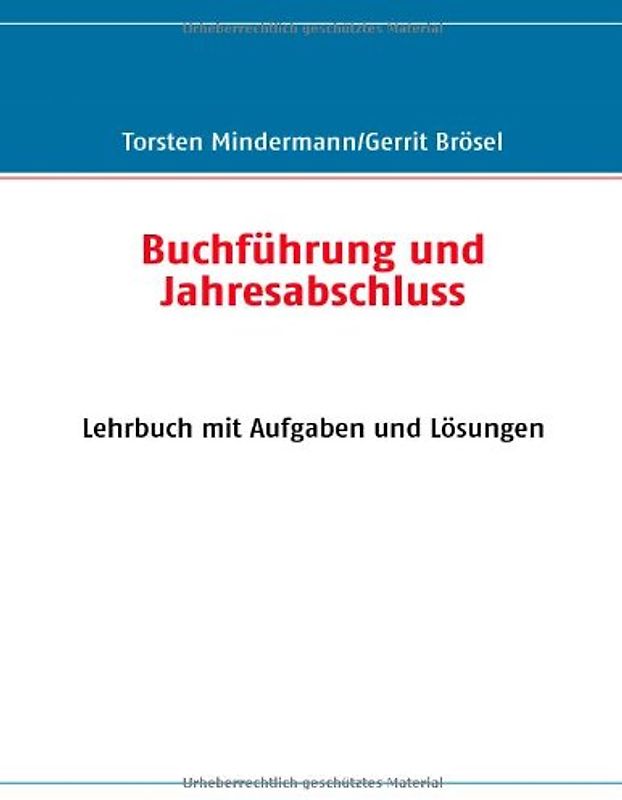 Buchführung und Jahresabschluss. Lehrbuch mit Aufgaben und Lösungen