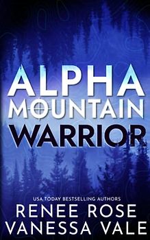 Warrior: A Navy SEAL Mountain Man Romance (Alpha Mountain, Band 3)