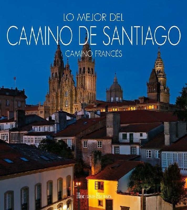 Lo mejor del Camino de Santiago : Camino Francés