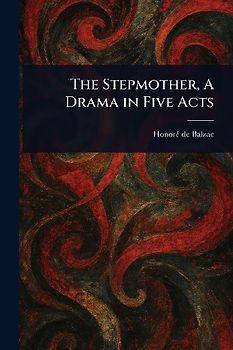The Stepmother, A Drama in Five Acts