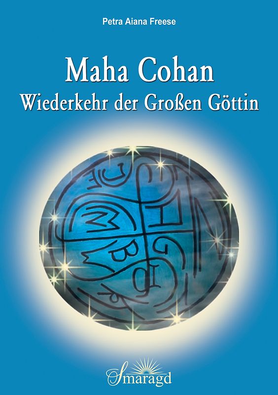 Maha Cohan - Wiederkehr der Großen Göttin
