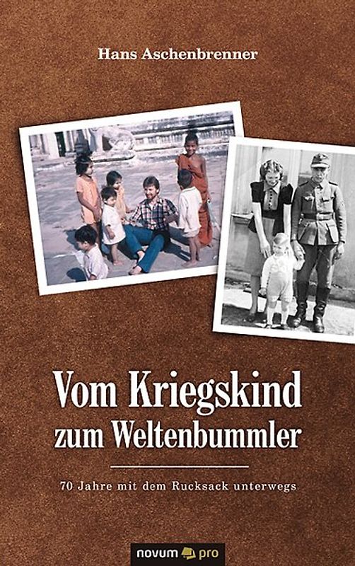 Vom Kriegskind zum Weltenbummler