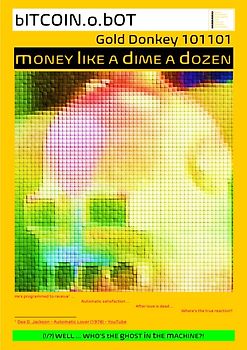 bITCOIN.o.bOT Gold Donkey 101101 mONEY lIKE A dIME A dOZEN (BANDITS BLOCKHEADS BLOODY IDIOTS BELIEVE IN BITCOINS!)
