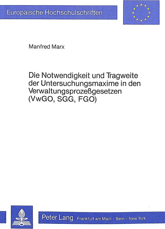 Die Notwendigkeit und Tragweite der Untersuchungsmaxime in den Verwaltungsprozessgesetzen (VwGO, SGG, FGO)