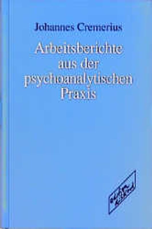 Arbeitsberichte aus der psychoanalytischen Praxis