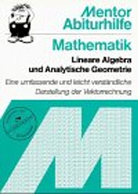Lineare Algebra und Analytische Geometrie. Eine umfassende und leicht verständliche Darstellung der Vektorrechnung