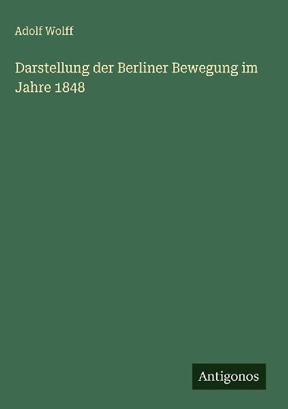 Darstellung der Berliner Bewegung im Jahre 1848