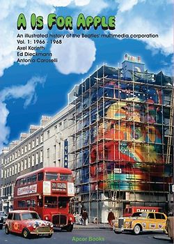 A Is For Apple - An illustrated history of the Beatles' multimedia corporation