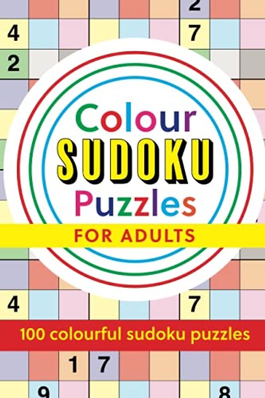 Colour Sudoku Puzzles for Adults: 100 colourful sudoku puzzles