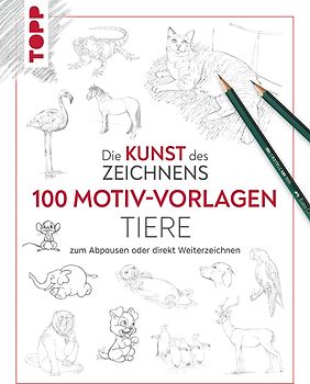 Kunst des Zeichnens 100 Motiv-Vorlagen Tiere