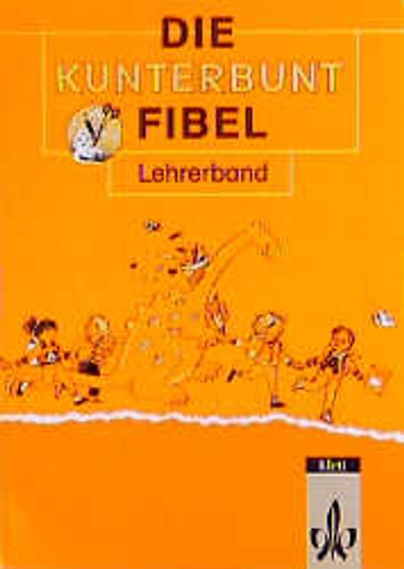 Die Kunterbunt Fibel - Ausgabe in reformierter Rechtschreibung und Zeichensetzung