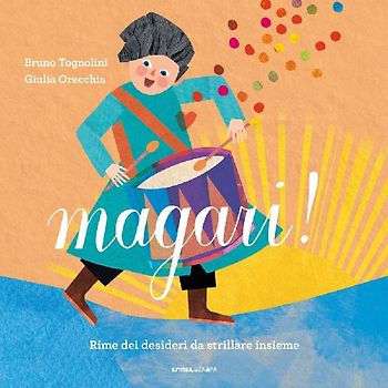 Magari! Rime dei desideri da strillare insieme