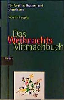 Das Weihnachts-Mitmachbuch. Für Familien, für Gruppen und Gemeinden