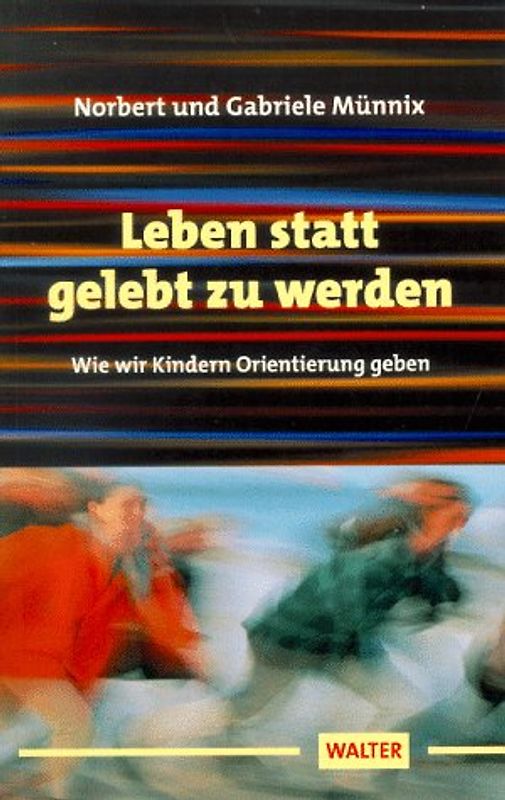 Leben statt gelebt zu werden. Wie wir Kindern Orientierung geben