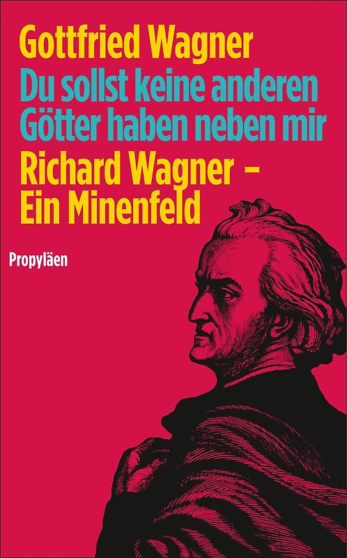 Du sollst keine anderen Götter haben neben mir. Richard Wagner - Ein Minenfeld