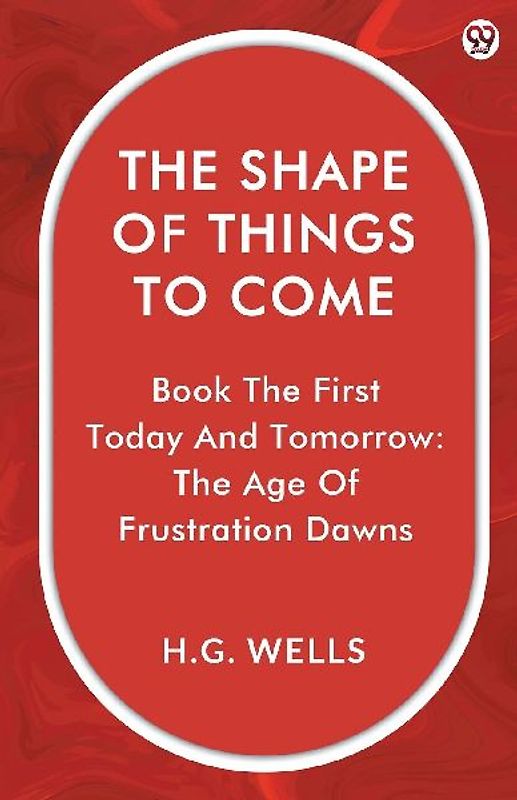 The Shape Of Things To Come Book The First Today And Tomorrow