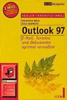 Outlook 97. E-Mail, Termine und Dokumente optimal verwalten