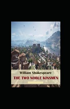 The Two Noble Kinsmen Annotated