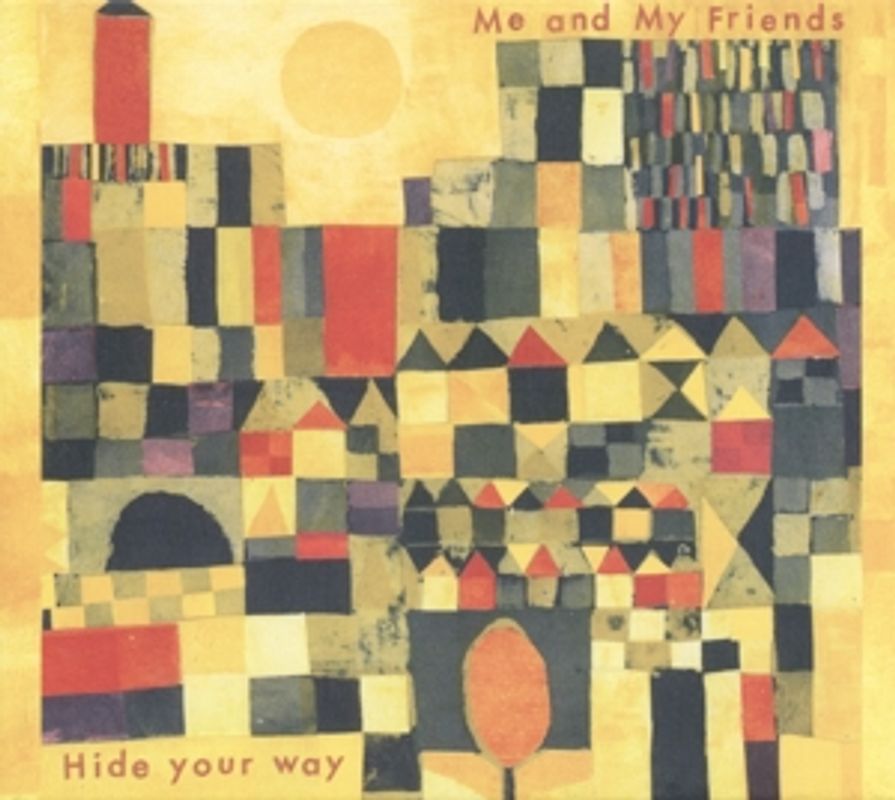 Me And My Friends - Hide Your Way