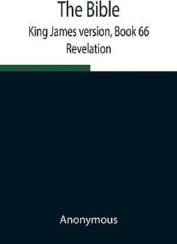 The Bible, King James Version, Book 66; Revelation