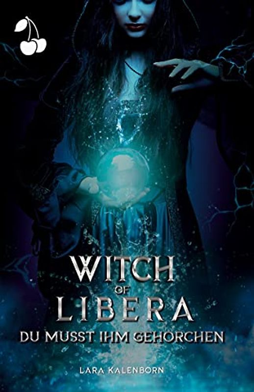 Witch of Libera: Du musst ihm gehorchen (Fire and Desire, Band 2)