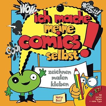 Ich mache meine Comics selbst! Zeichnen, malen, kleben: 120 Seiten Panels, Soundwords, Sprechblasen, Tipps + Tricks!