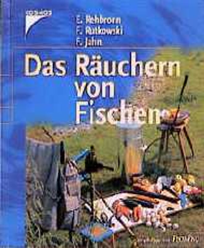 Das Räuchern von Fischen. Ein Leitfaden für Hobbyköche und Angler, Berufsfischer und Fischzüchter