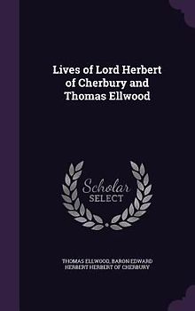 Lives of Lord Herbert of Cherbury and Thomas Ellwood