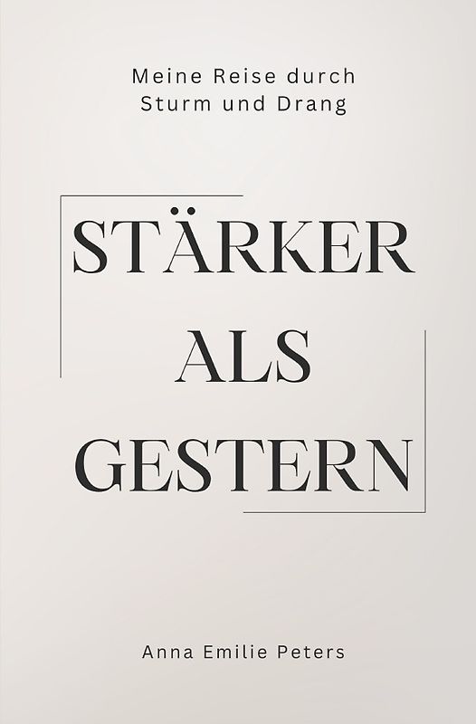 Stärker als gestern: Meine Reise durch Sturm und Drang