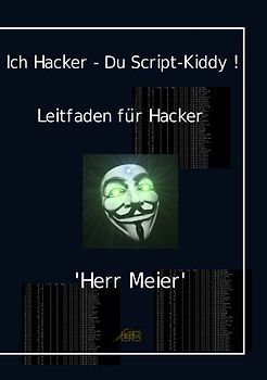 Ich Hacker – Du Script-Kiddy