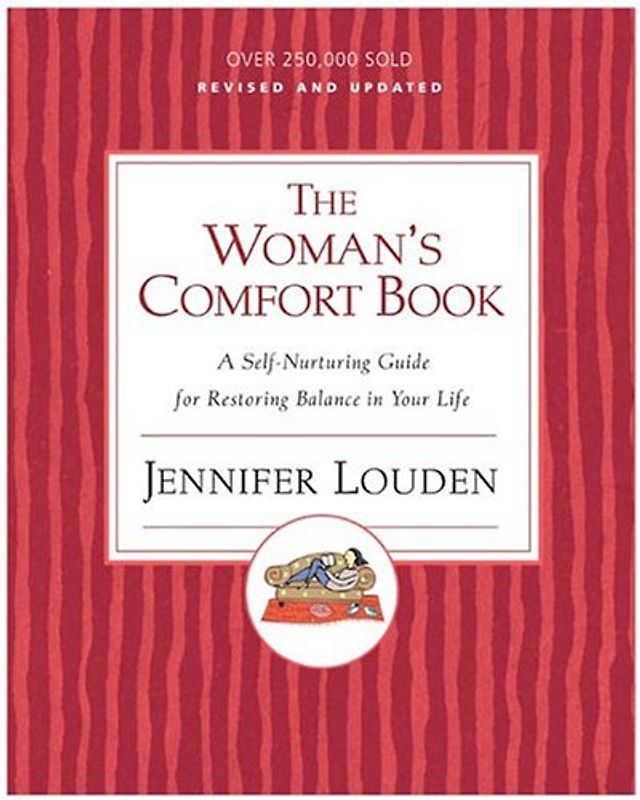 Woman's Cofort Book: A Self-Nurturing Guide for Restoring Balance in Your Life - Jennifer Louden