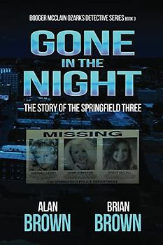 Gone in the Night: The Story of the Springfield Three (Booger McClain Ozarks Detective)