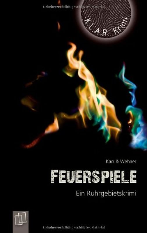 K.L.A.R.-Krimi: Feuerspiele