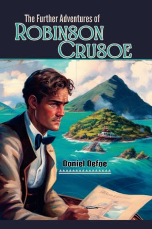 The Further Adventures of Robinson Crusoe Annotated