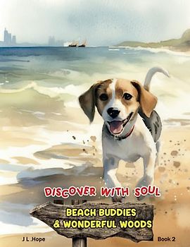 Beach Buddies & Wonderful Woods: An Early Learning Children's Picture Book About Friendship, Having Adventures, Being Kind, and Carefulness. (Discover with Soul, Band 2)
