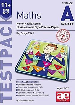 11+ Maths Year 5-7 Testpack A Papers 5-8: Numerical Reasoning GL Assessment Style Practice Papers
