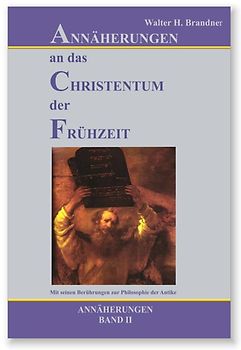 Annäherungen an das Christentum in der Frühzeit. Annäherungen Band II