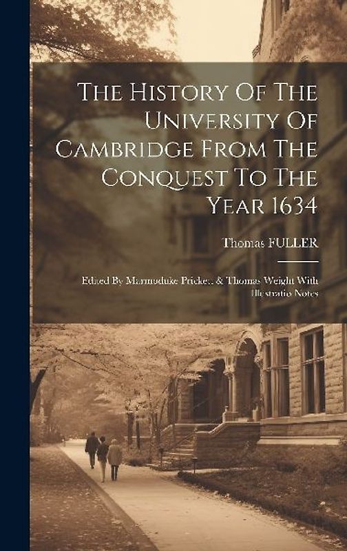 The History Of The University Of Cambridge From The Conquest To The Year 1634