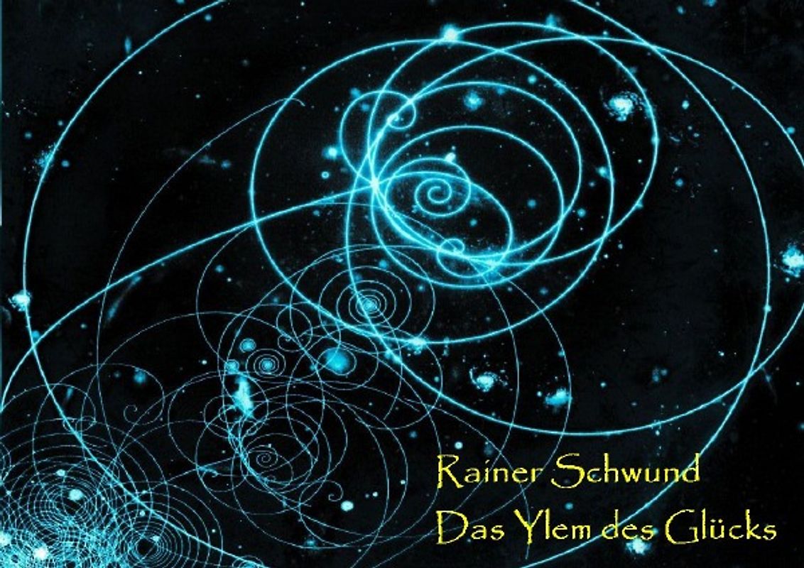 Das Ylem des Glücks