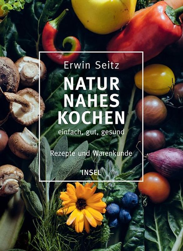 Naturnahes Kochen – einfach, gut, gesund