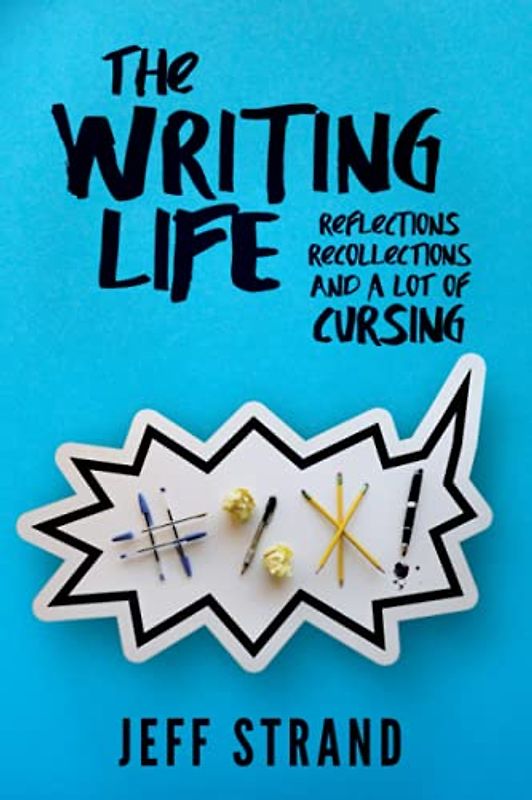 The Writing Life: Reflections, Recollections, And a Lot of Cursing