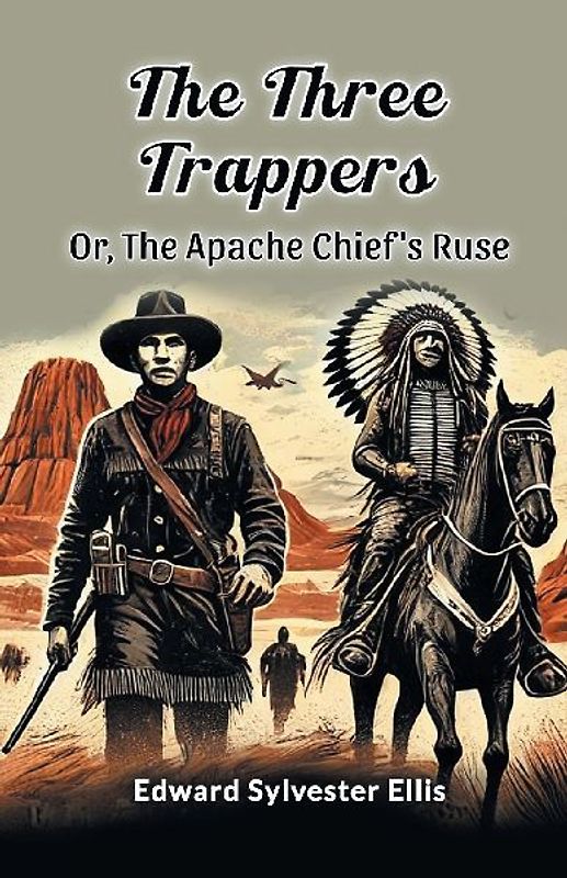 The Three Trappers Or, The Apache Chief's Ruse