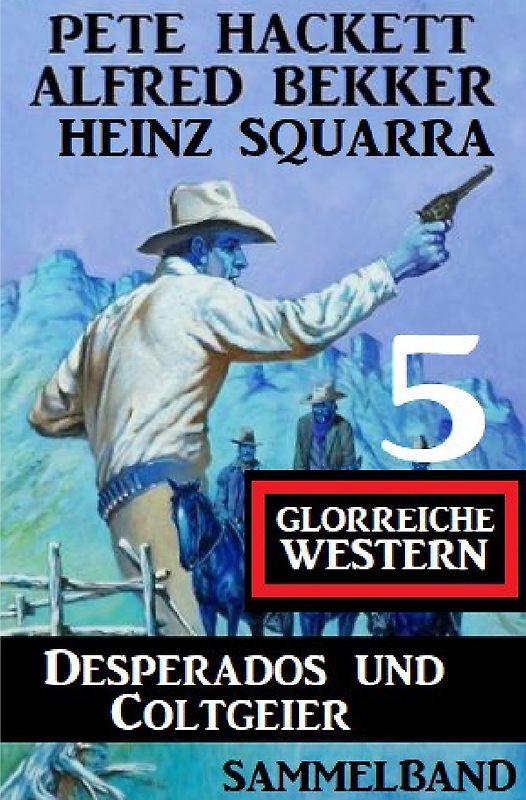 Desperados und Coltgeier – 5 glorreiche Western