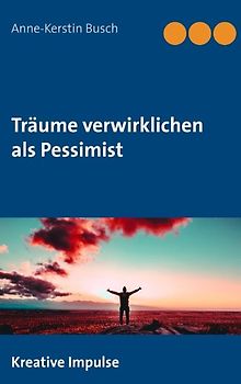 Träume verwirklichen als Pessimist