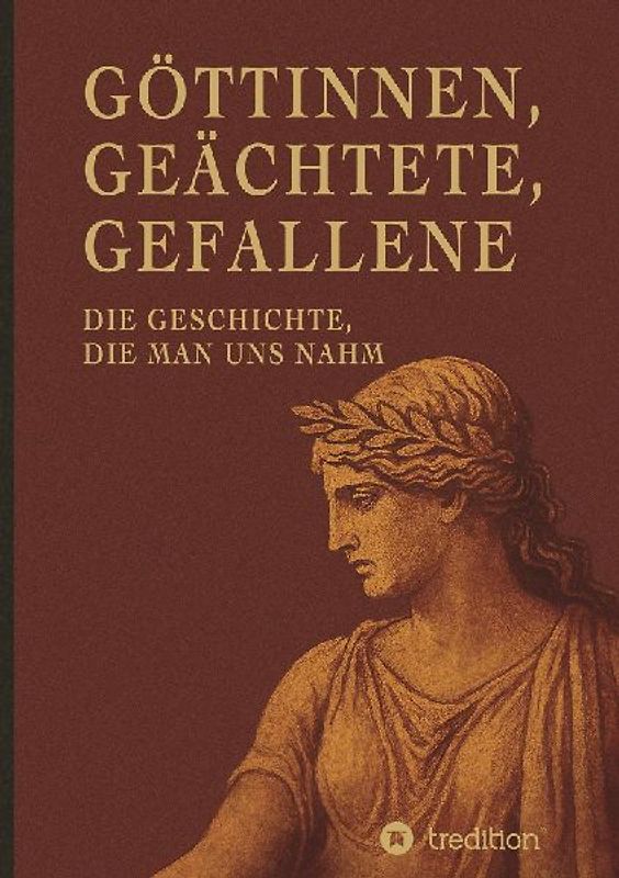 Göttinnen, Geächtete, Gefallene
