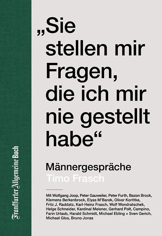 Sie stellen mir Fragen, die ich mir nie gestellt habe