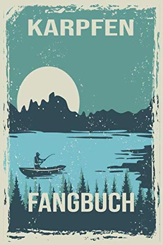 Karpfen Fangbuch: Mein Karpfen Fangbuch Für Angler: 120 Seiten Zum Erfassen Ihrer Fänge, Bild, Fischart, Länge, uvm. Fischen Buch Köder Carp Hunter ... Logbuch Männer und Frauen Taschenbuch.
